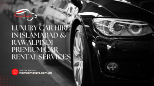 luxuary car hire with hamzamotors.com.pk in Islamabad and Rawalpindi